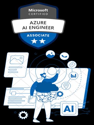 cover image of Microsoft Azure AI Engineer Associate--(AI-102)